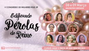 V Congresso de Mulheres RGZL SP @ Igreja Apostólica Corpo de Cristo